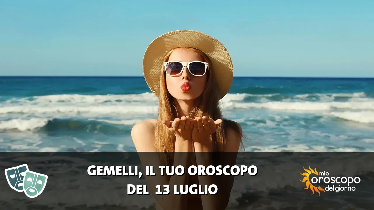 Oroscopo dei Gemelli du lunedì 13 luglio 2026