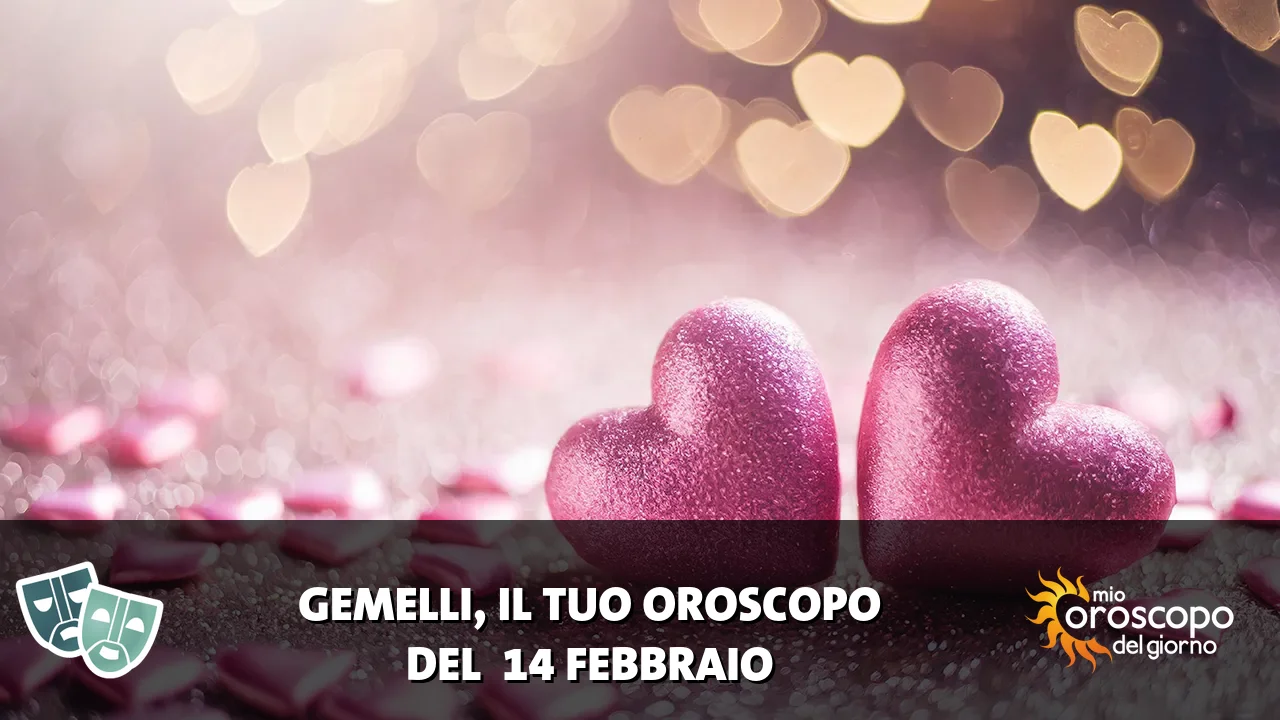 Oroscopo dei Gemelli du sabato 14 febbraio 2026