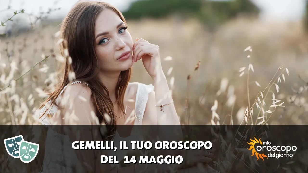 Oroscopo dei Gemelli du giovedì 14 maggio 2026