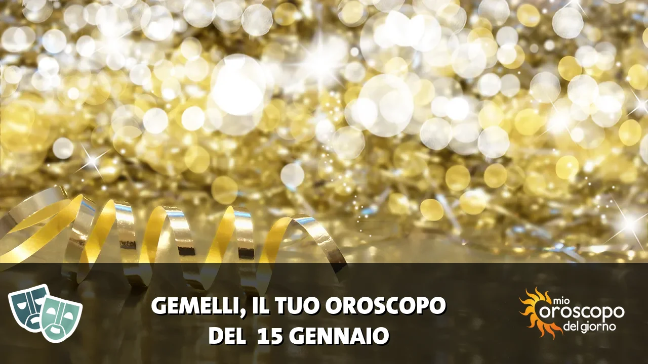 Oroscopo dei Gemelli du giovedì 15 gennaio 2026