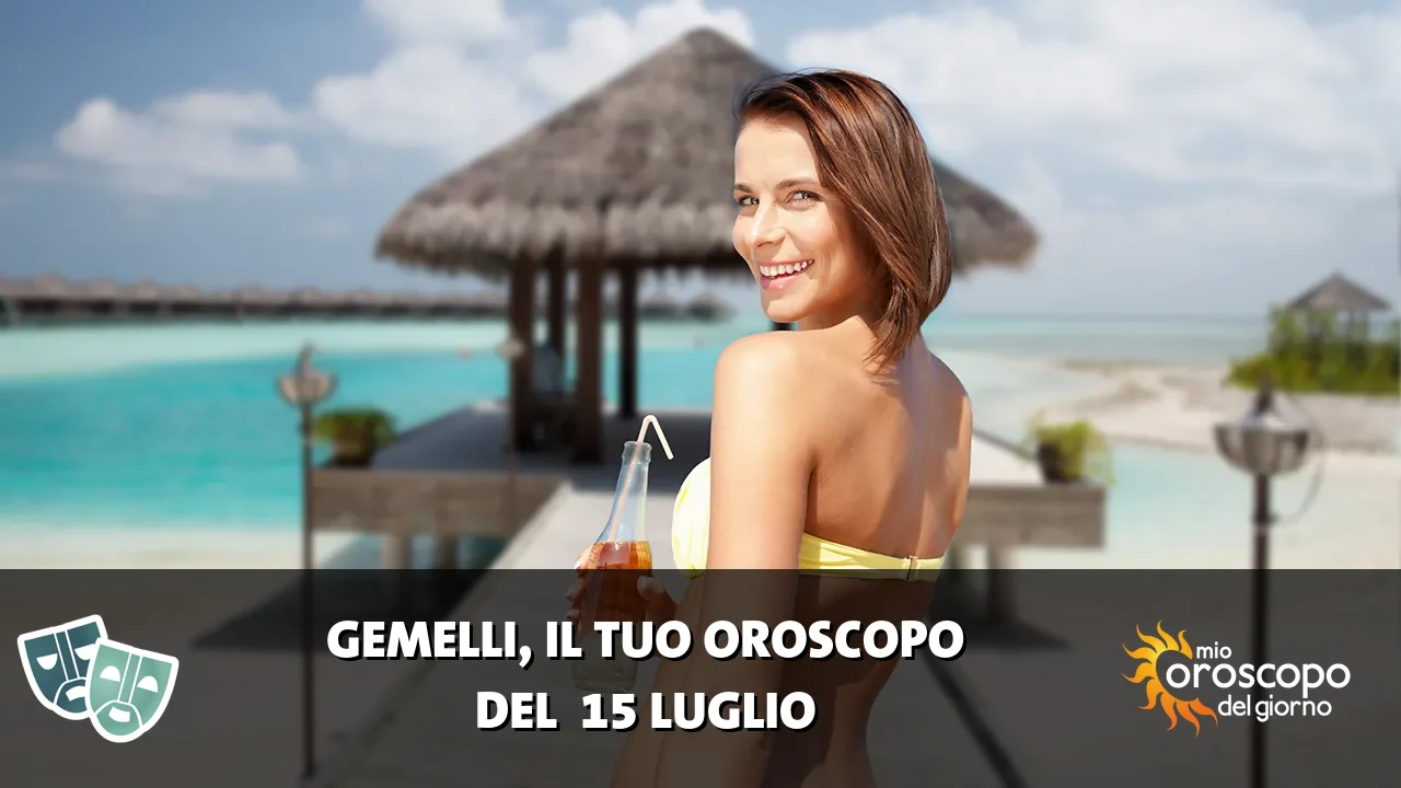 Oroscopo dei Gemelli du mercoledì 15 luglio 2026