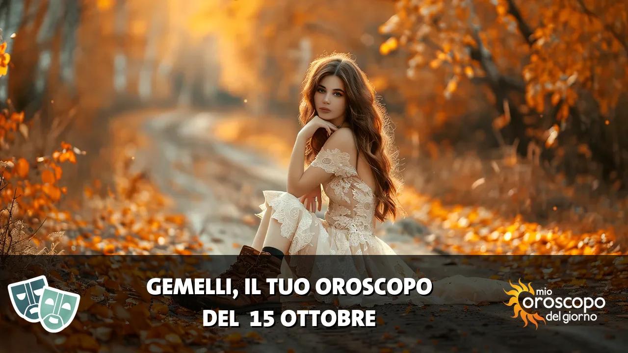 Oroscopo dei Gemelli du giovedì 15 ottobre 2026