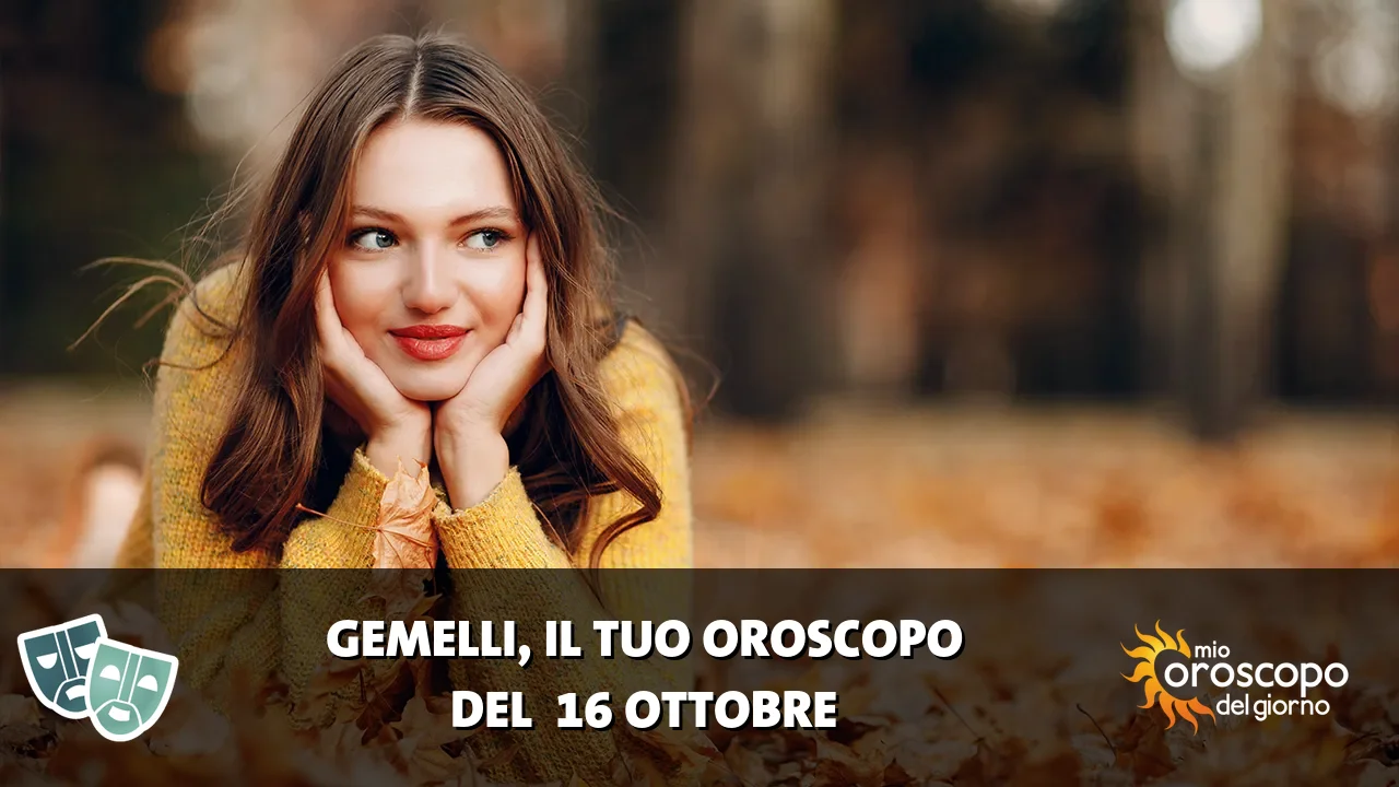 Oroscopo dei Gemelli du venerdì 16 ottobre 2026