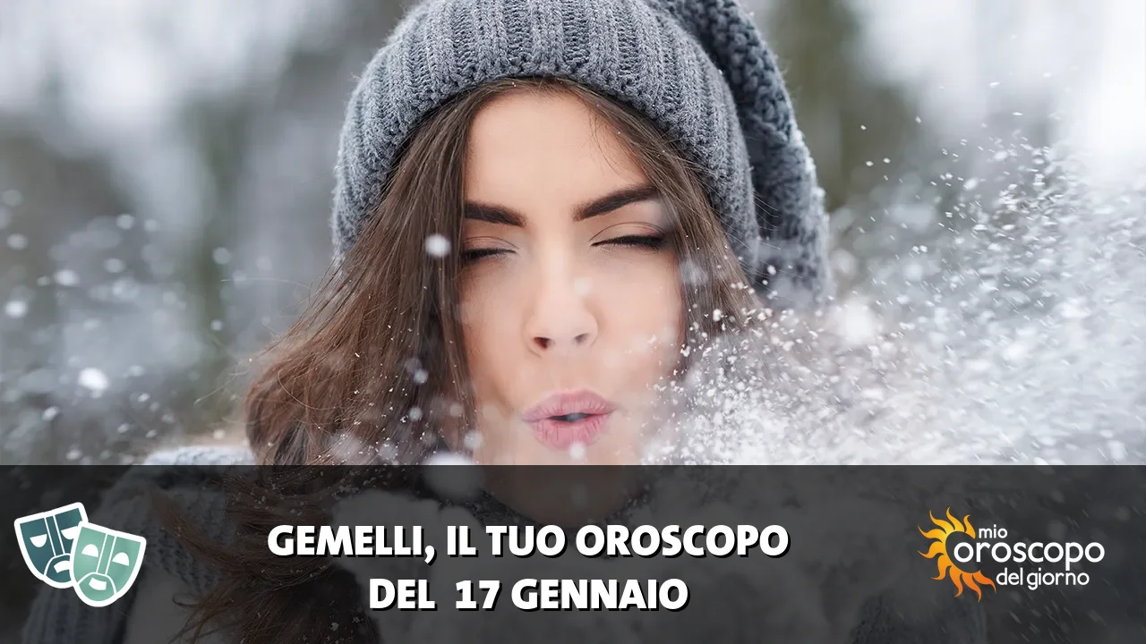 Oroscopo dei Gemelli du sabato 17 gennaio 2026