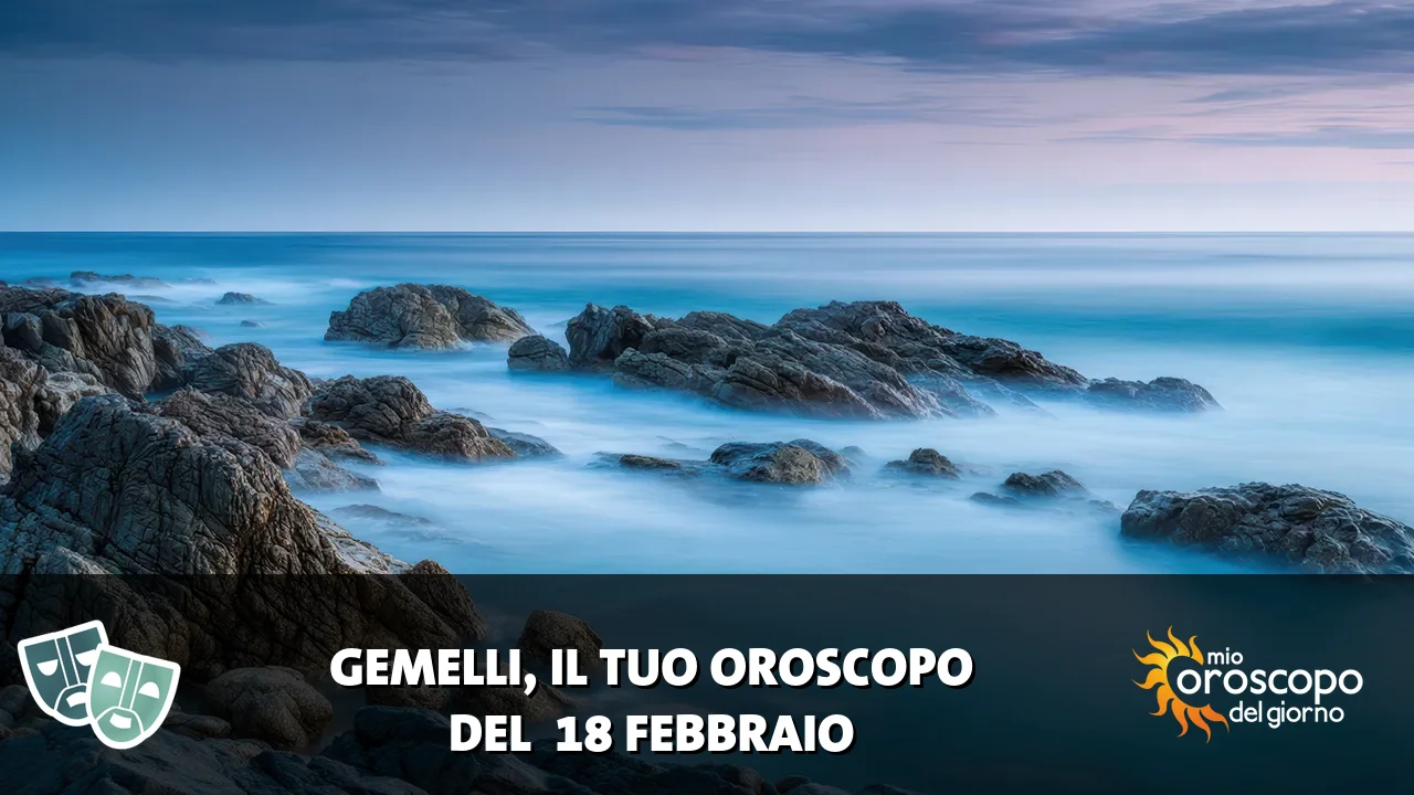 Oroscopo dei Gemelli du mercoledì 18 febbraio 2026