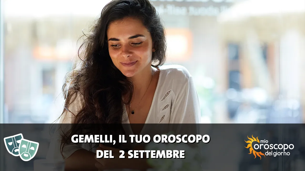Oroscopo dei Gemelli du mercoledì 2 settembre 2026