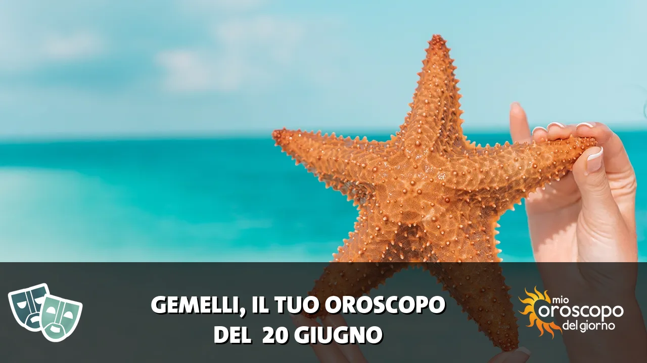 Oroscopo dei Gemelli du sabato 20 giugno 2026