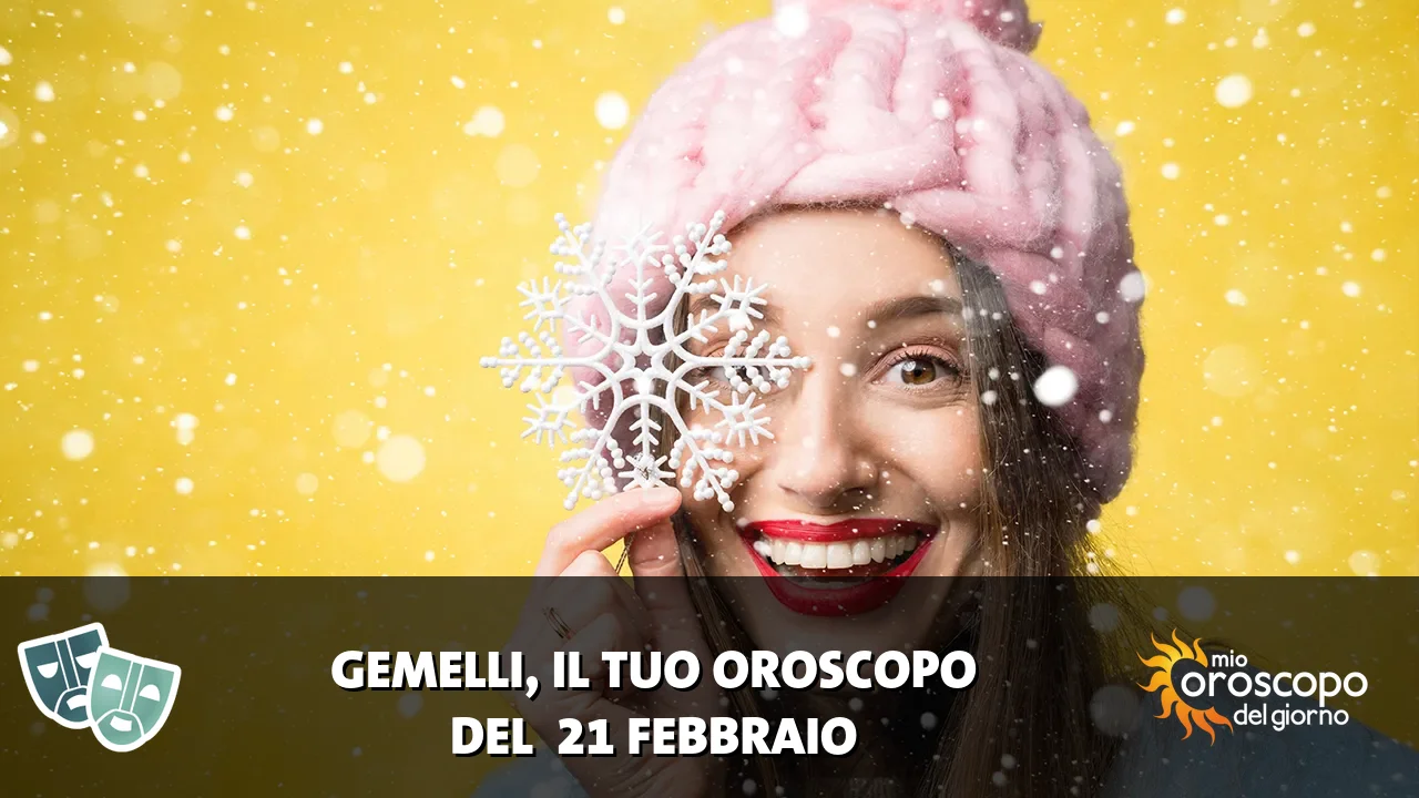Oroscopo dei Gemelli du sabato 21 febbraio 2026