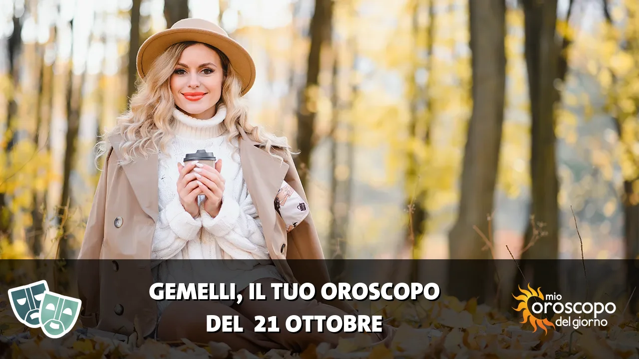 Oroscopo dei Gemelli du mercoledì 21 ottobre 2026