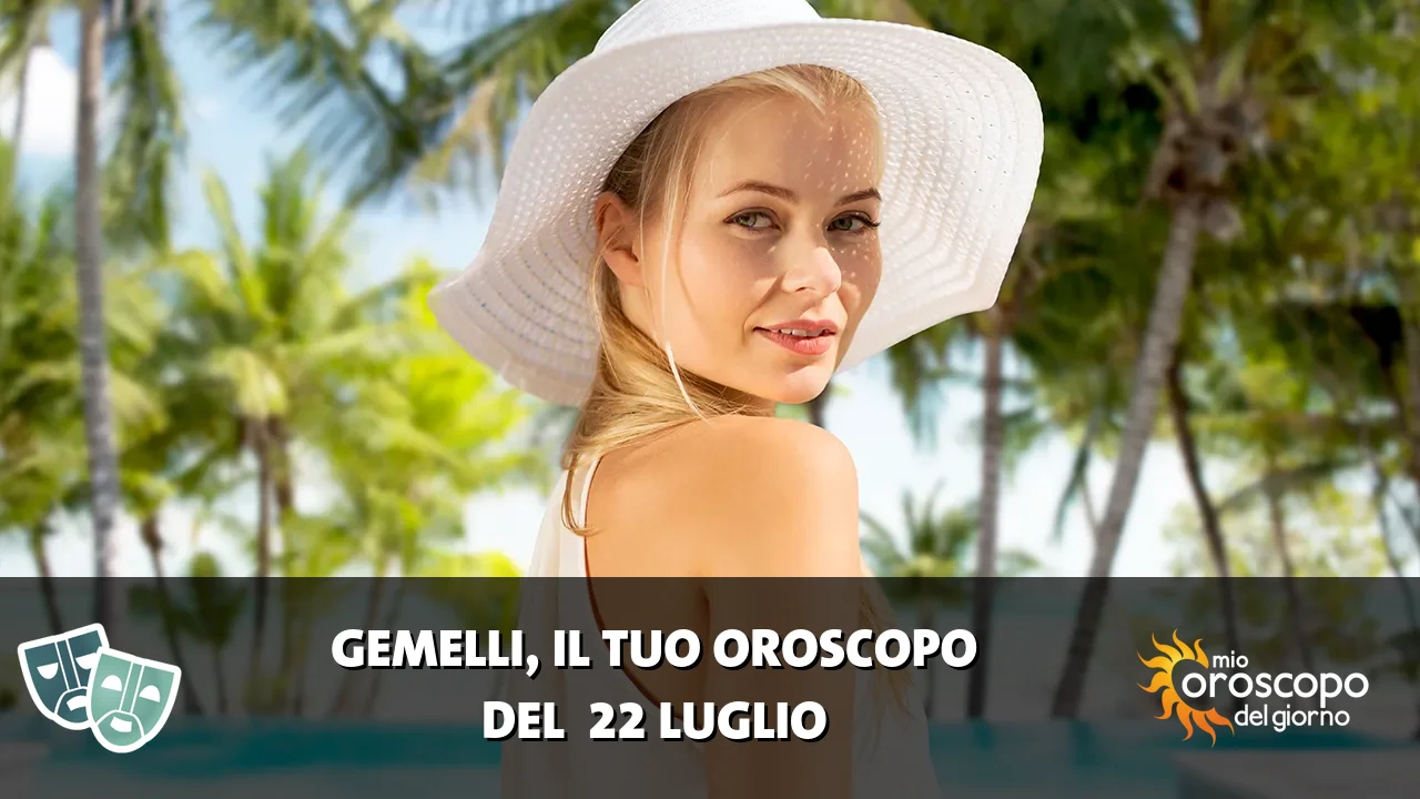Oroscopo dei Gemelli du mercoledì 22 luglio 2026