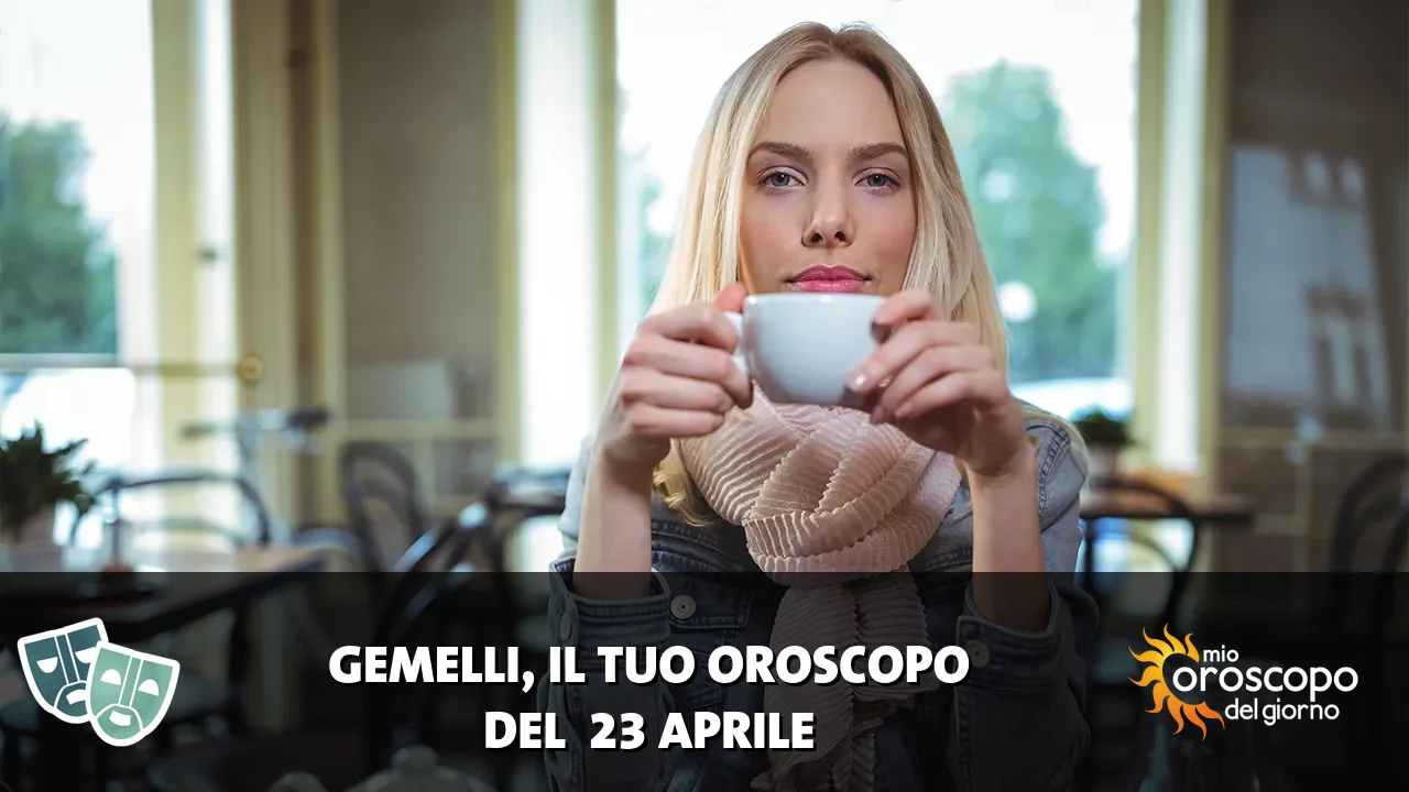 Oroscopo dei Gemelli du giovedì 23 aprile 2026