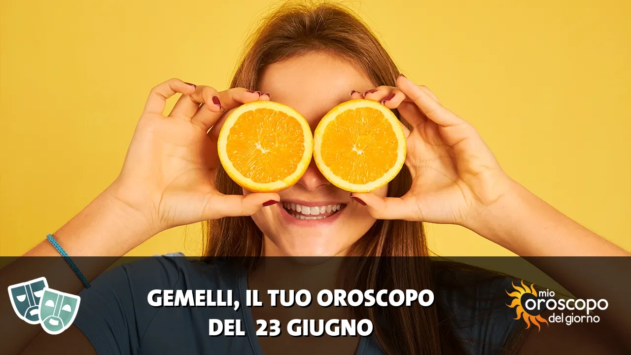 Oroscopo dei Gemelli du martedì 23 giugno 2026