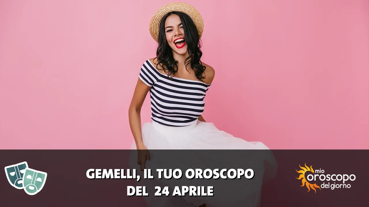 Oroscopo dei Gemelli du venerdì 24 aprile 2026