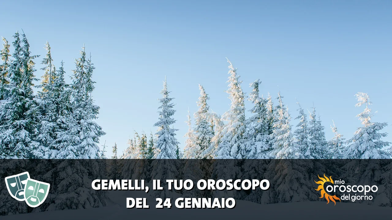 Oroscopo dei Gemelli du sabato 24 gennaio 2026