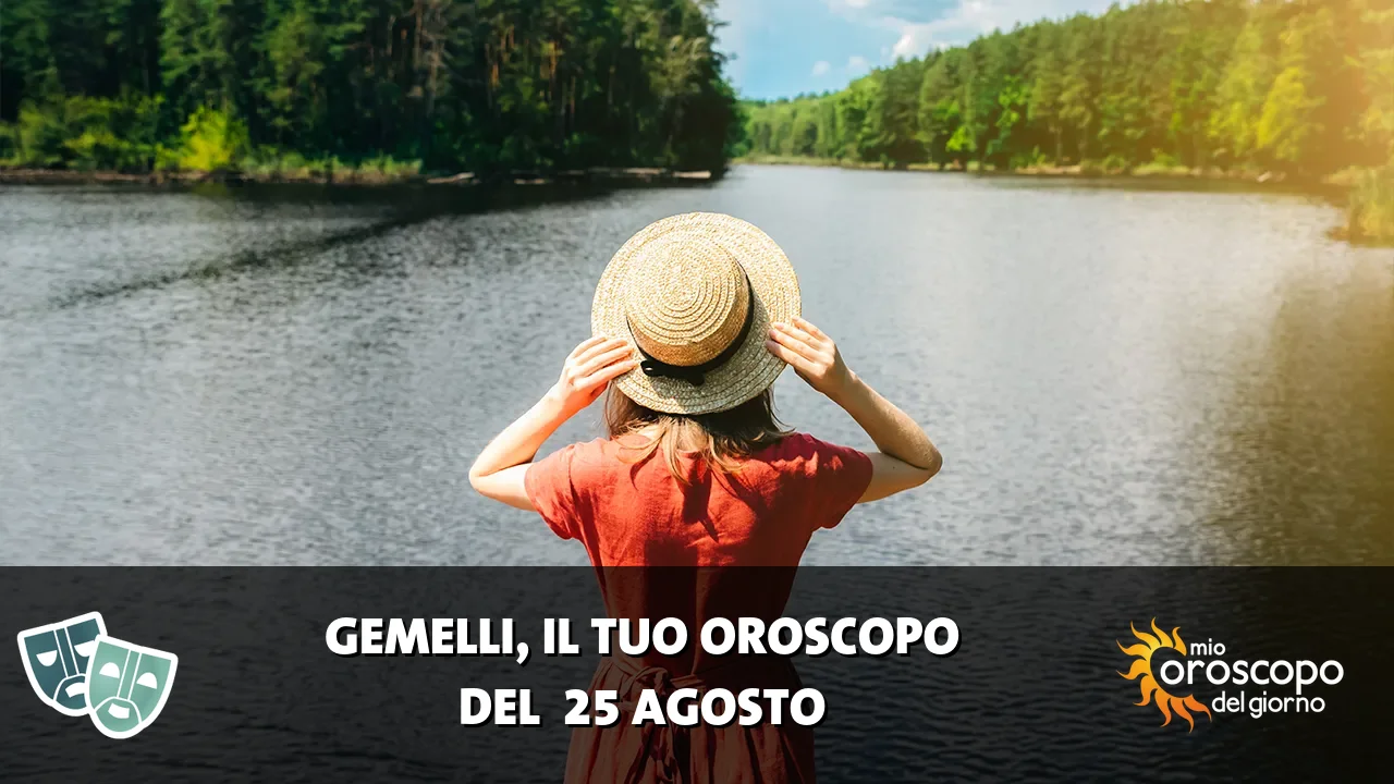 Oroscopo dei Gemelli du martedì 25 agosto 2026
