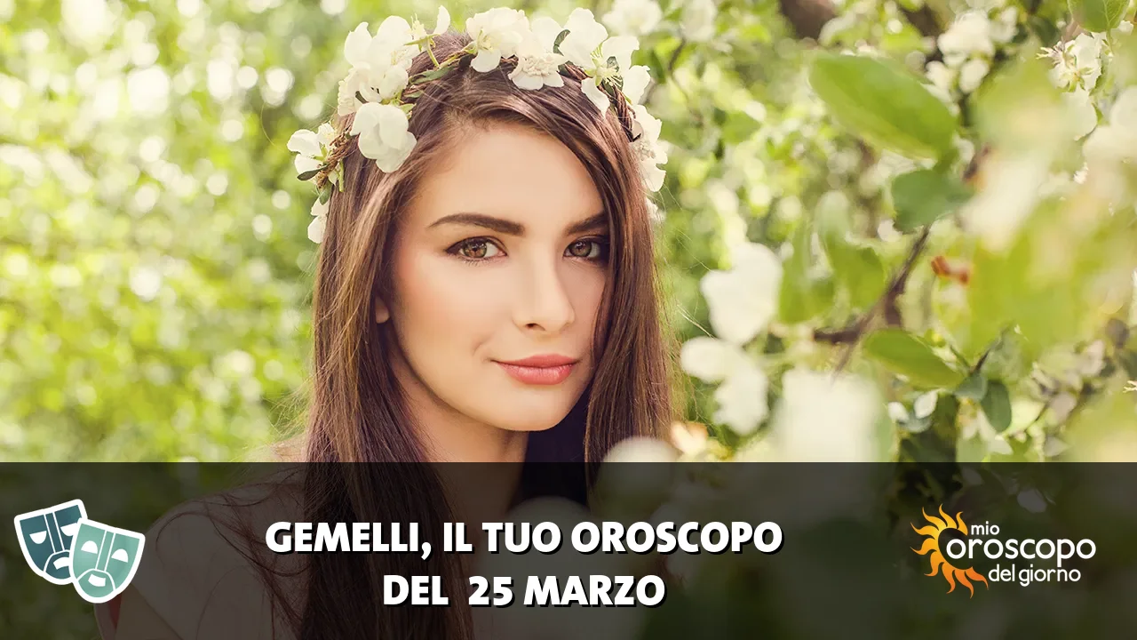 Oroscopo dei Gemelli du mercoledì 25 marzo 2026