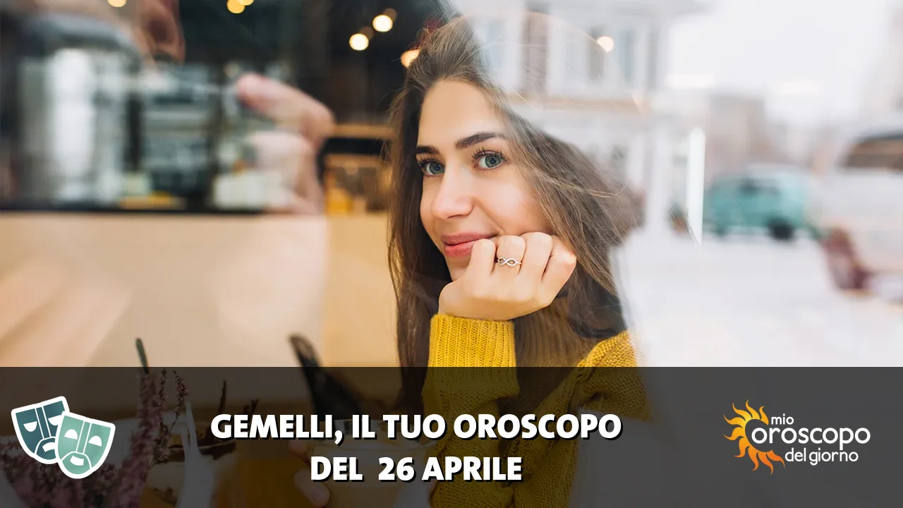 Oroscopo dei Gemelli du domenica 26 aprile 2026