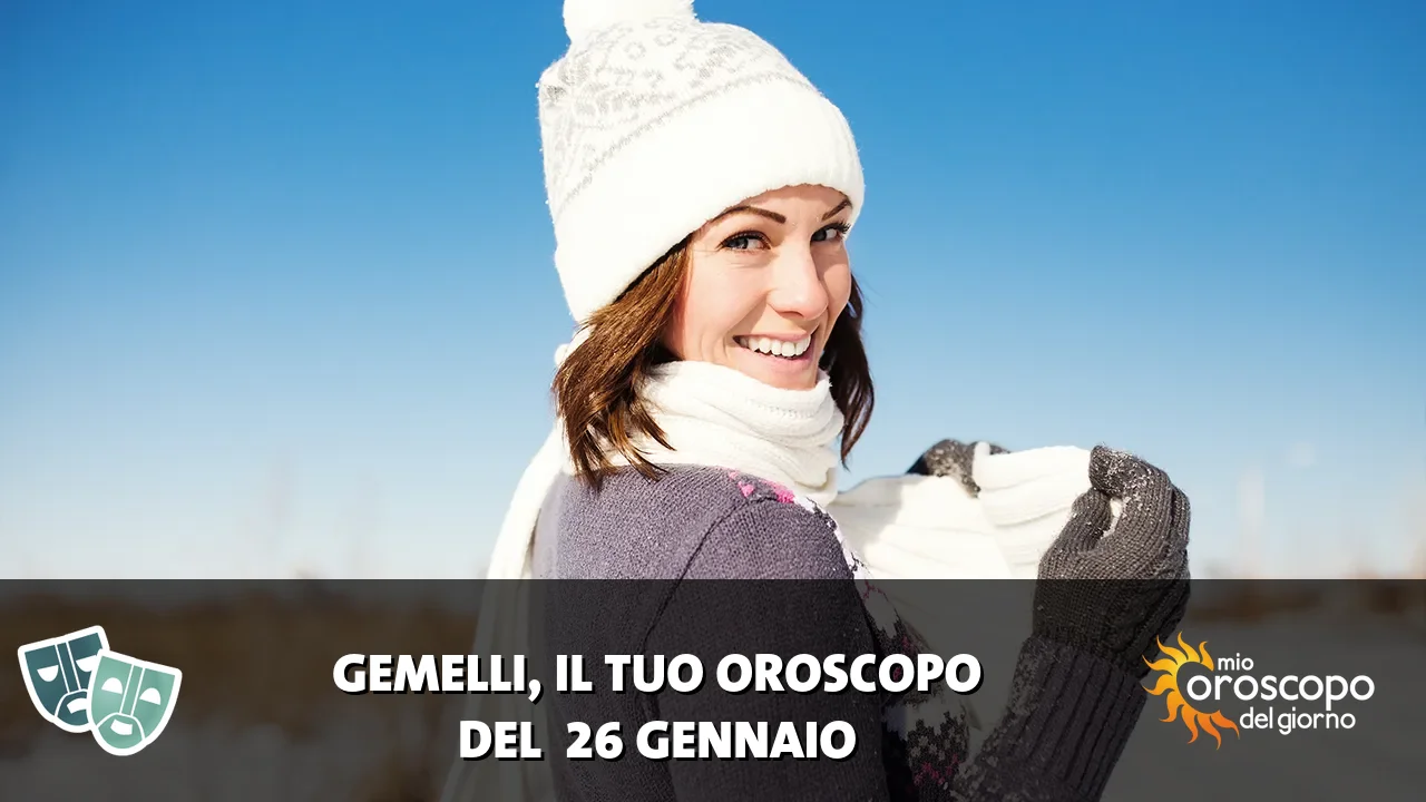 Oroscopo dei Gemelli du lunedì 26 gennaio 2026