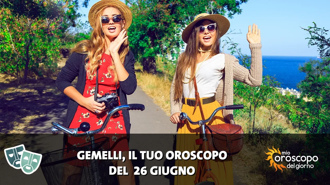 Oroscopo dei Gemelli du venerdì 26 giugno 2026