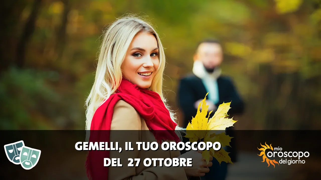 Oroscopo dei Gemelli du martedì 27 ottobre 2026