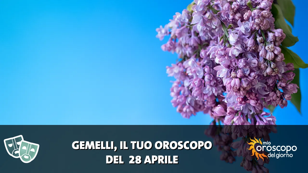 Oroscopo dei Gemelli du martedì 28 aprile 2026