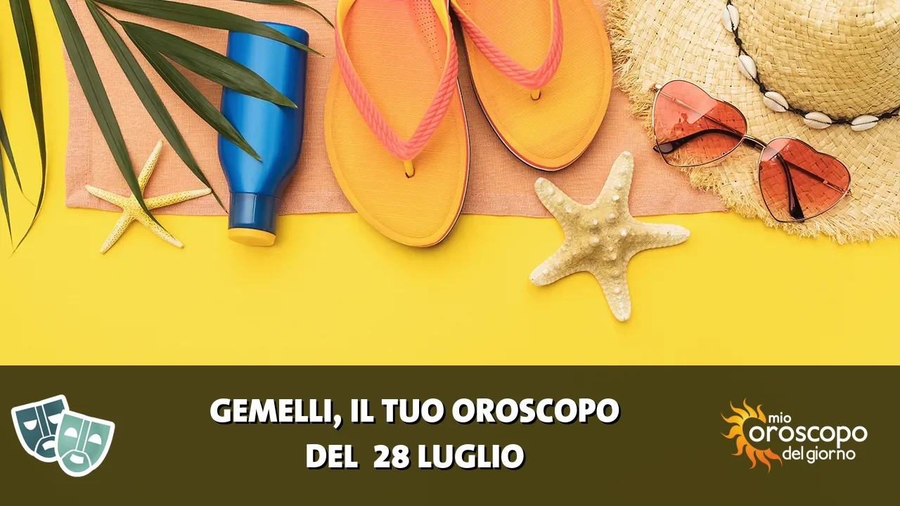 Oroscopo dei Gemelli du martedì 28 luglio 2026