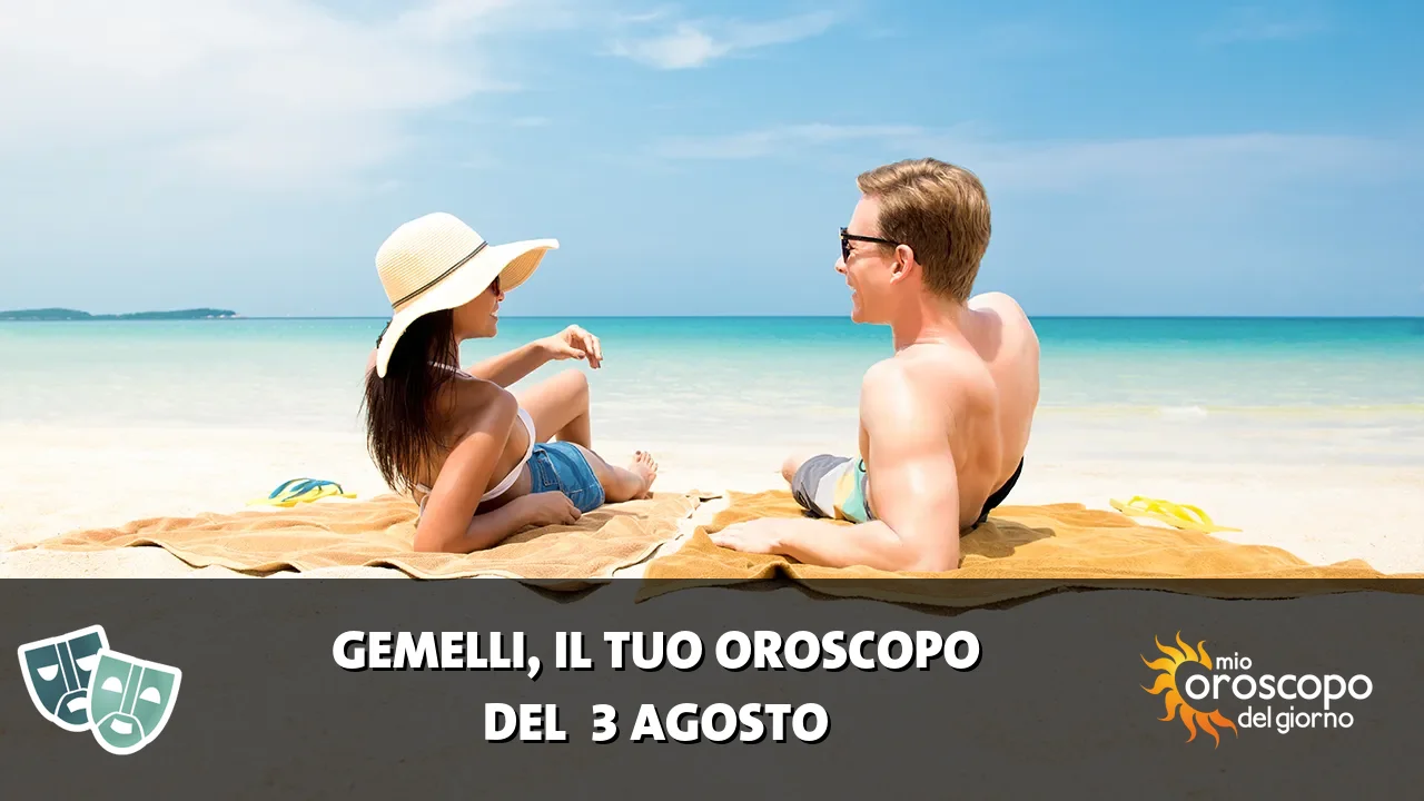 Oroscopo dei Gemelli du lunedì 3 agosto 2026