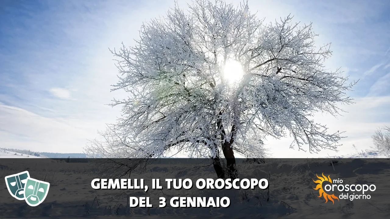 Oroscopo dei Gemelli du sabato 3 gennaio 2026