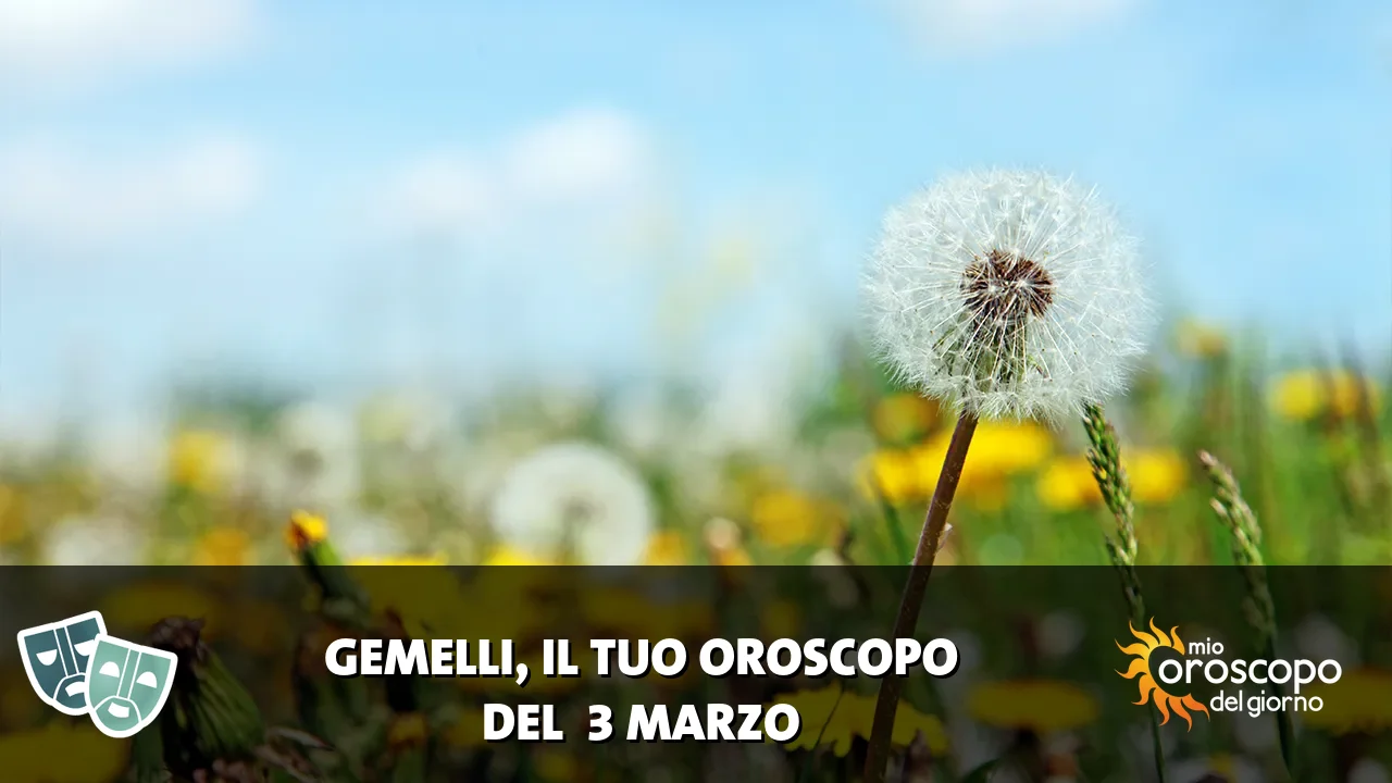 Oroscopo dei Gemelli du martedì 3 marzo 2026
