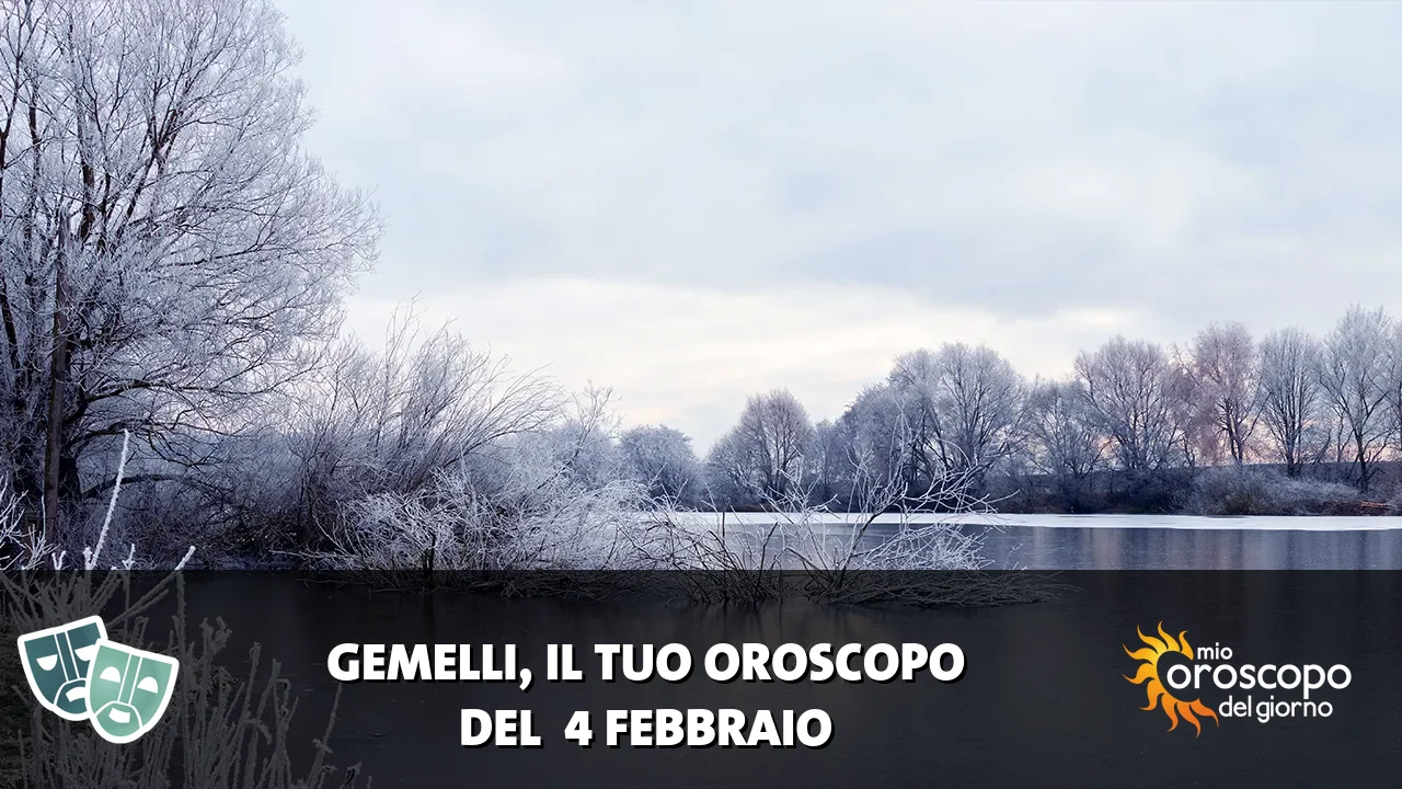 Oroscopo dei Gemelli du mercoledì 4 febbraio 2026