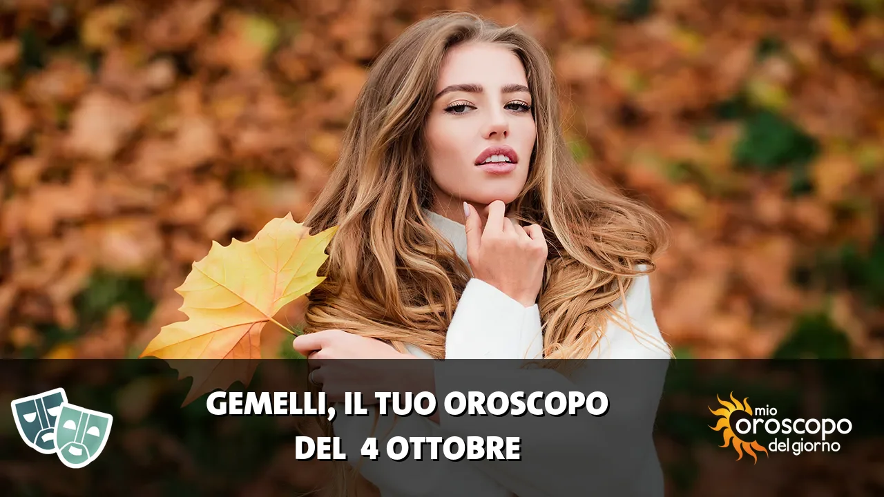 Oroscopo dei Gemelli du domenica 4 ottobre 2026
