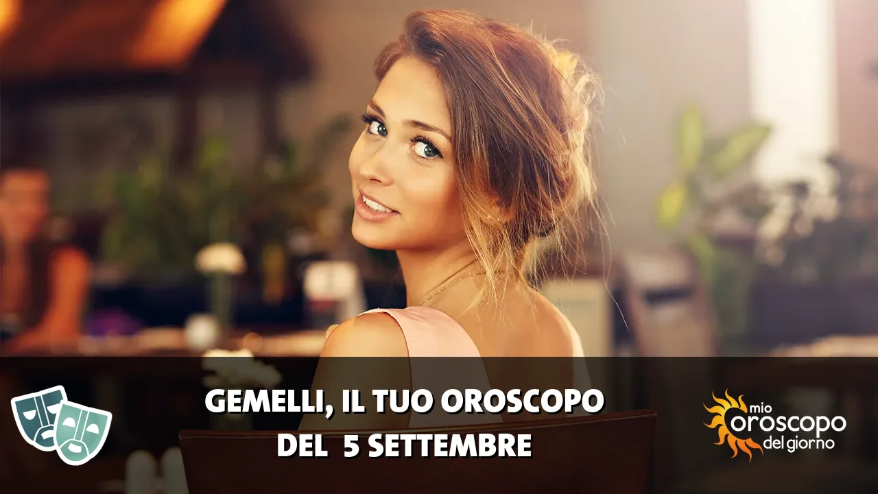 Oroscopo dei Gemelli du sabato 5 settembre 2026