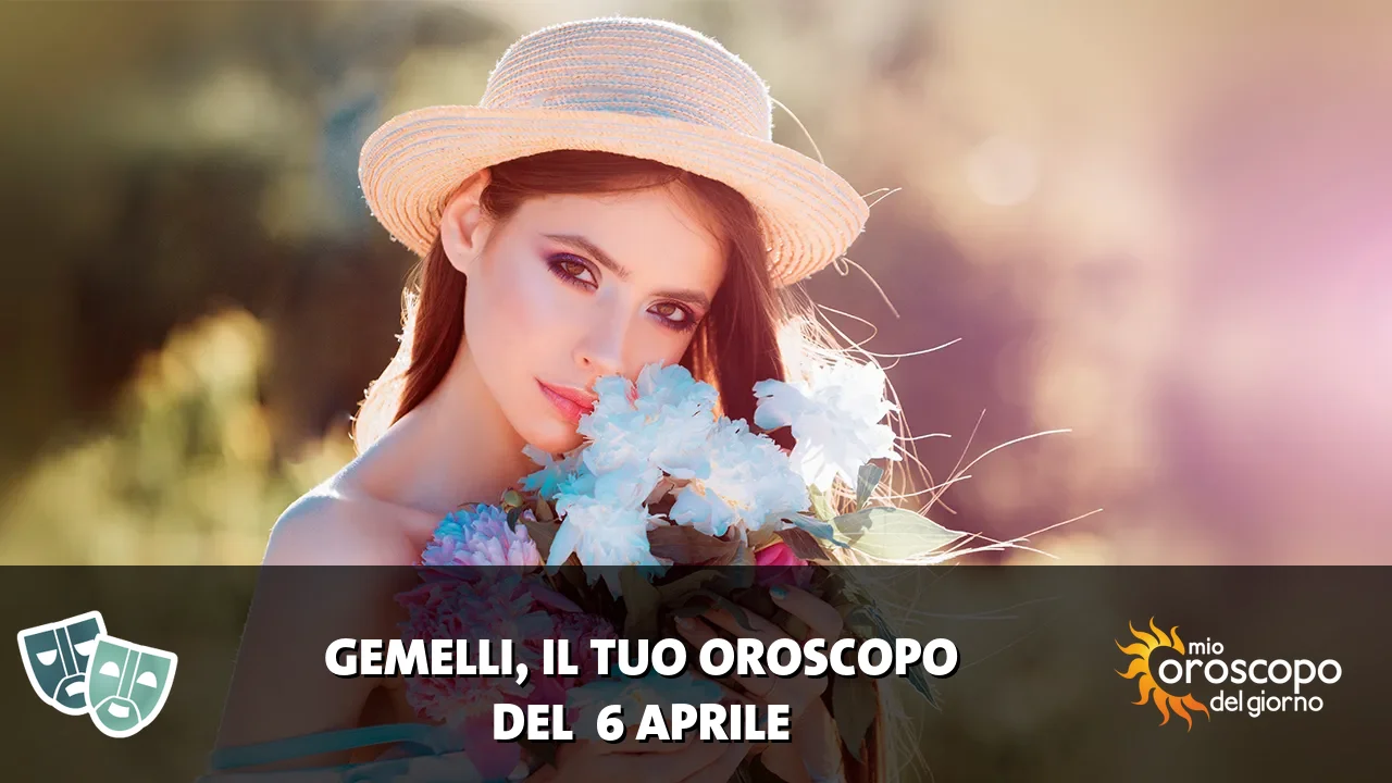 Oroscopo dei Gemelli du lunedì 6 aprile 2026