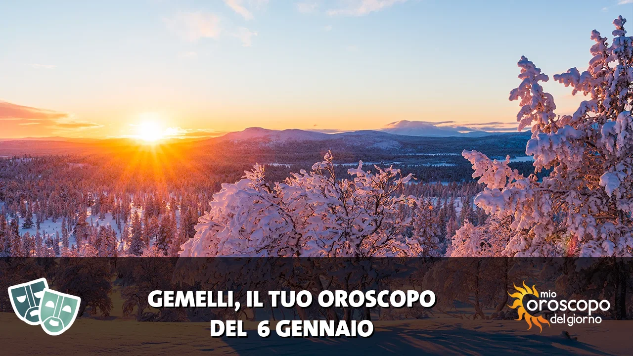 Oroscopo dei Gemelli du martedì 6 gennaio 2026