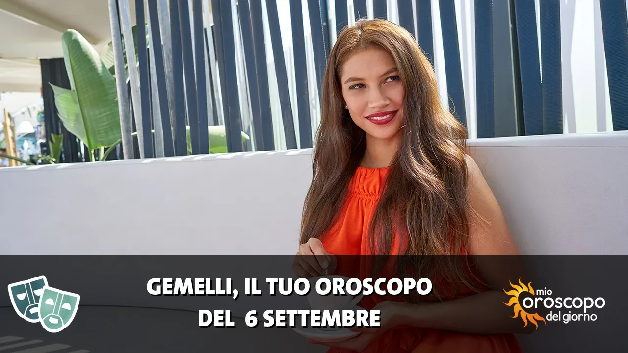 Oroscopo dei Gemelli du domenica 6 settembre 2026