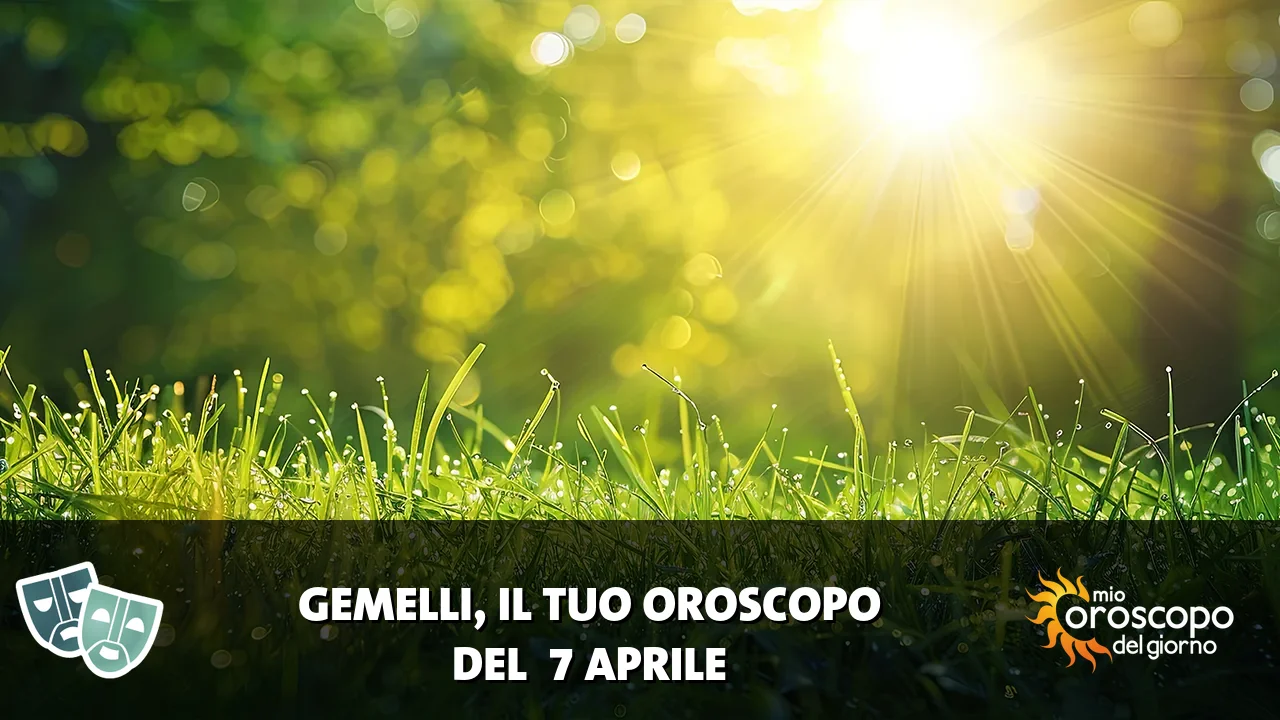 Oroscopo dei Gemelli du martedì 7 aprile 2026