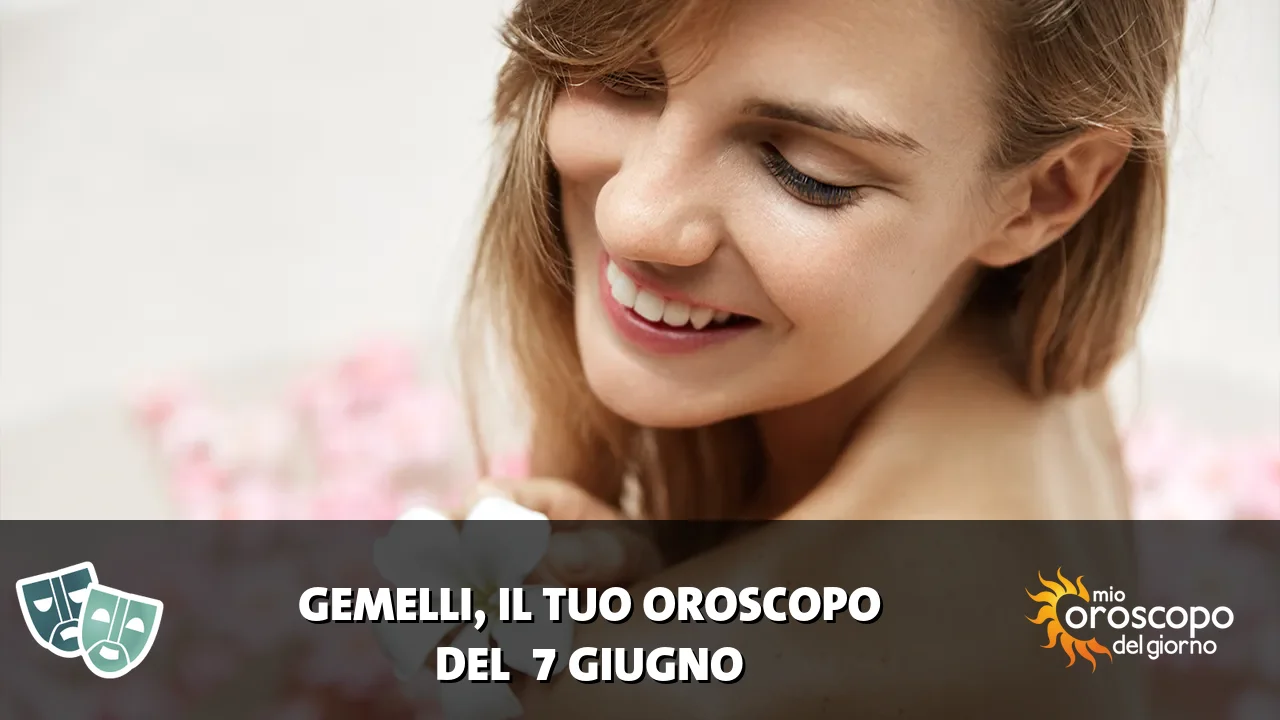 Oroscopo dei Gemelli du domenica 7 giugno 2026