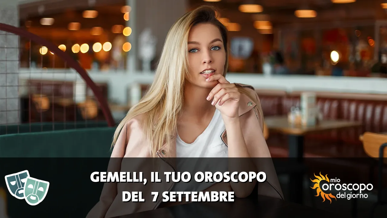 Oroscopo dei Gemelli du lunedì 7 settembre 2026