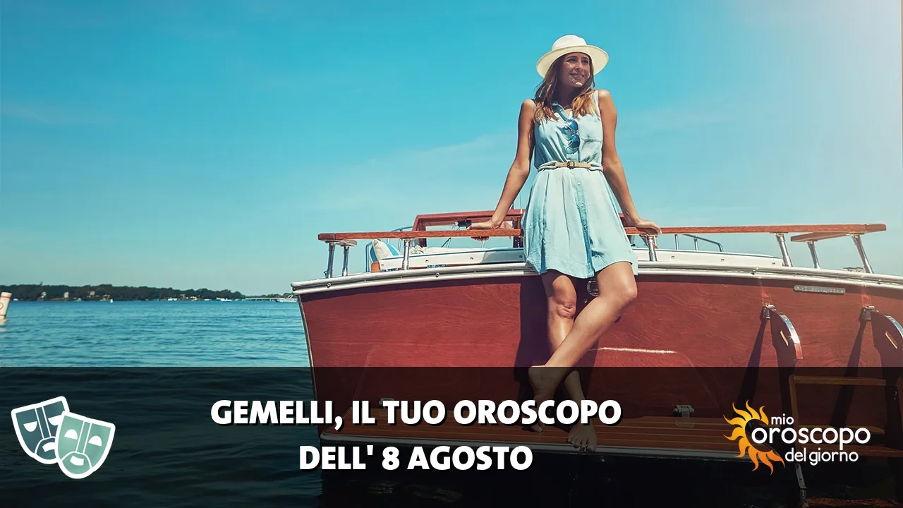 Oroscopo dei Gemelli du sabato 8 agosto 2026