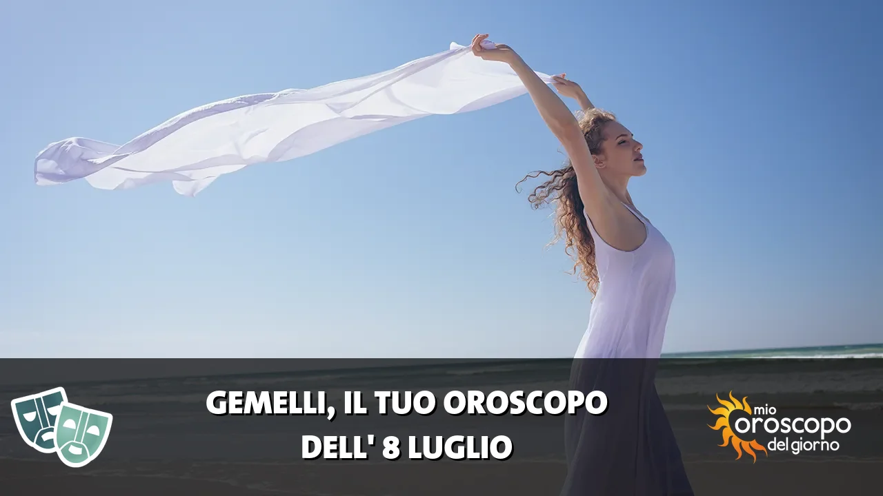 Oroscopo dei Gemelli du mercoledì 8 luglio 2026