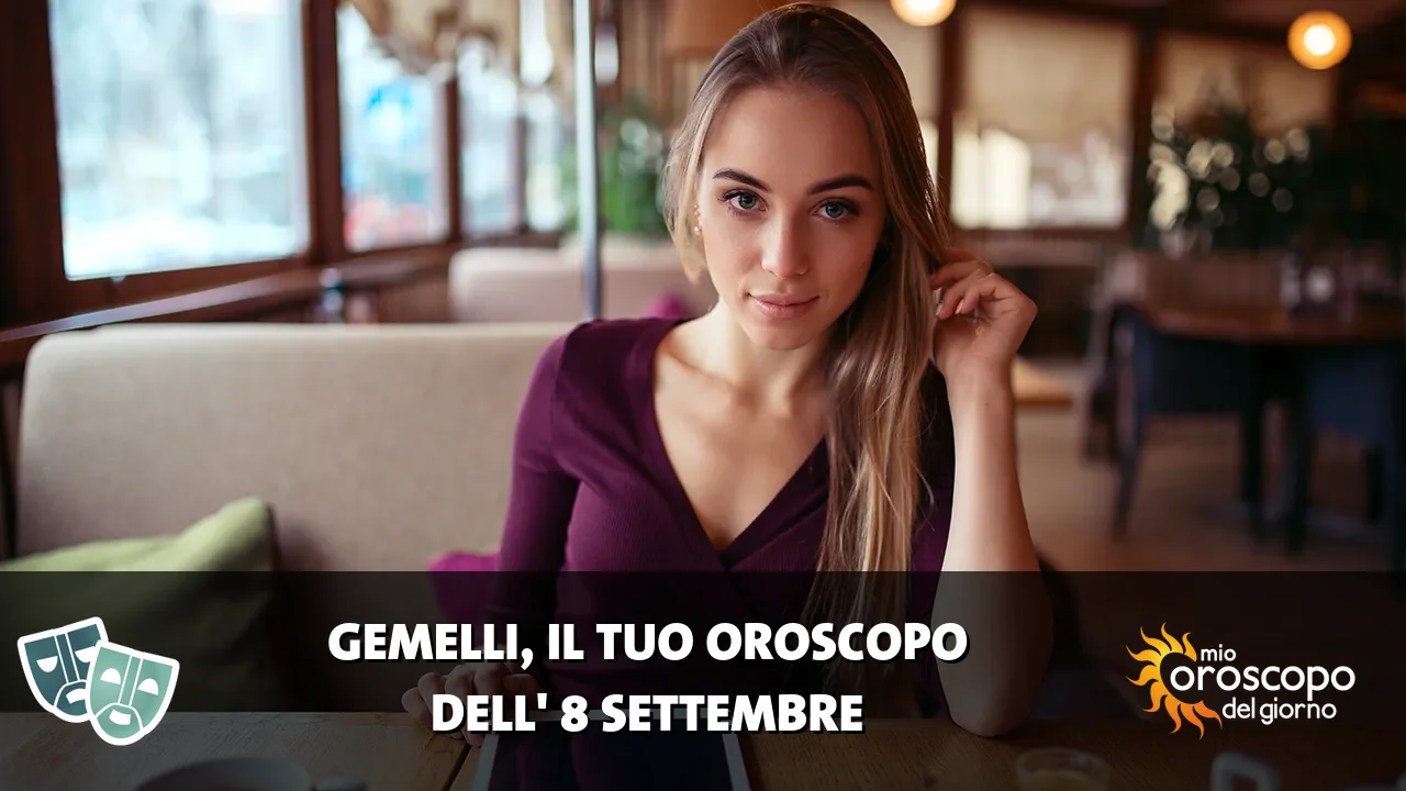 Oroscopo dei Gemelli du martedì 8 settembre 2026