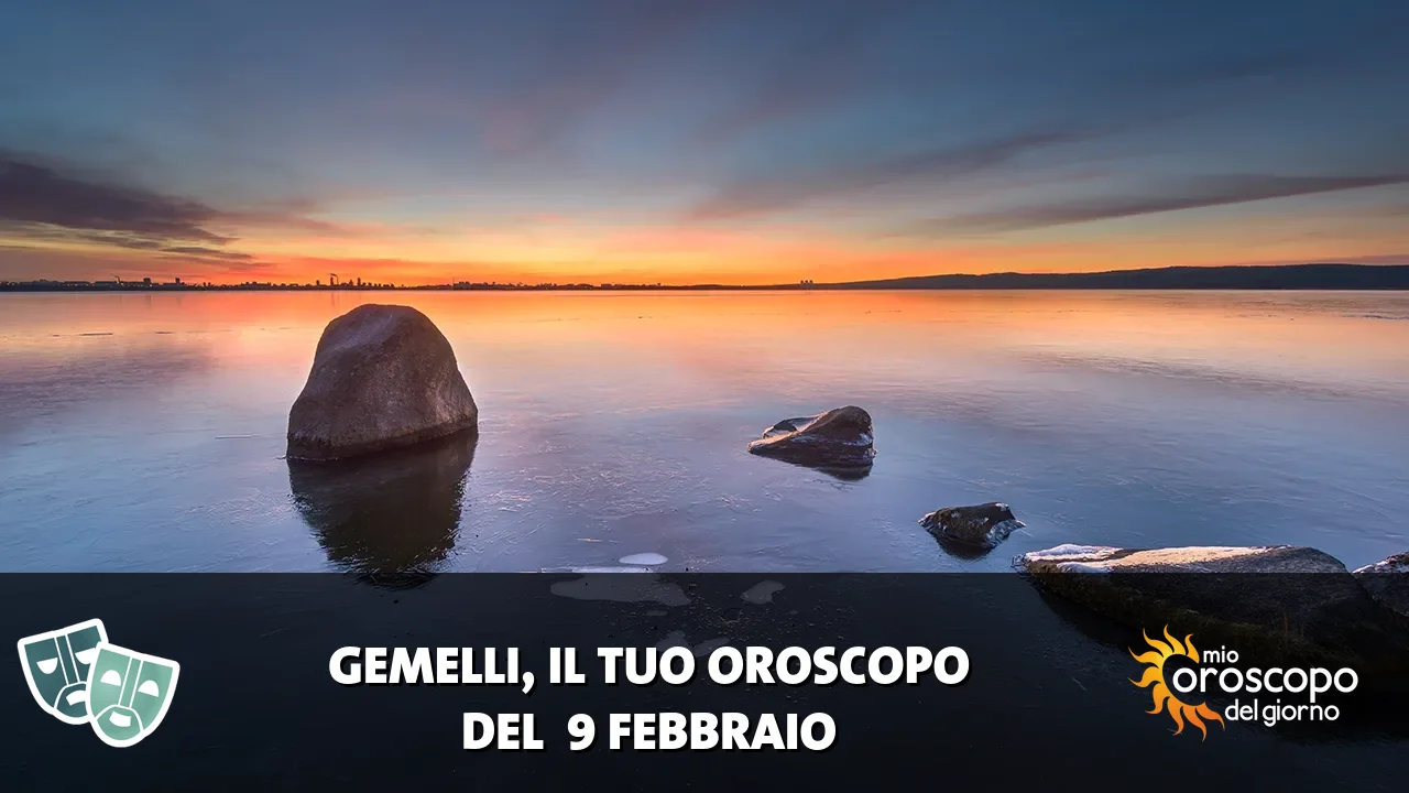 Oroscopo dei Gemelli du lunedì 9 febbraio 2026