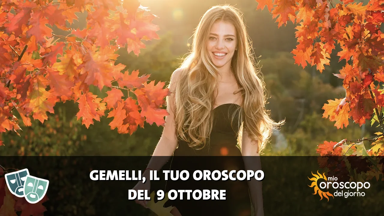 Oroscopo dei Gemelli du venerdì 9 ottobre 2026