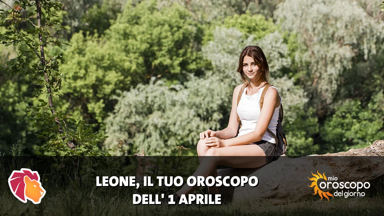 Oroscopo del Leone du mercoledì 1 aprile 2026