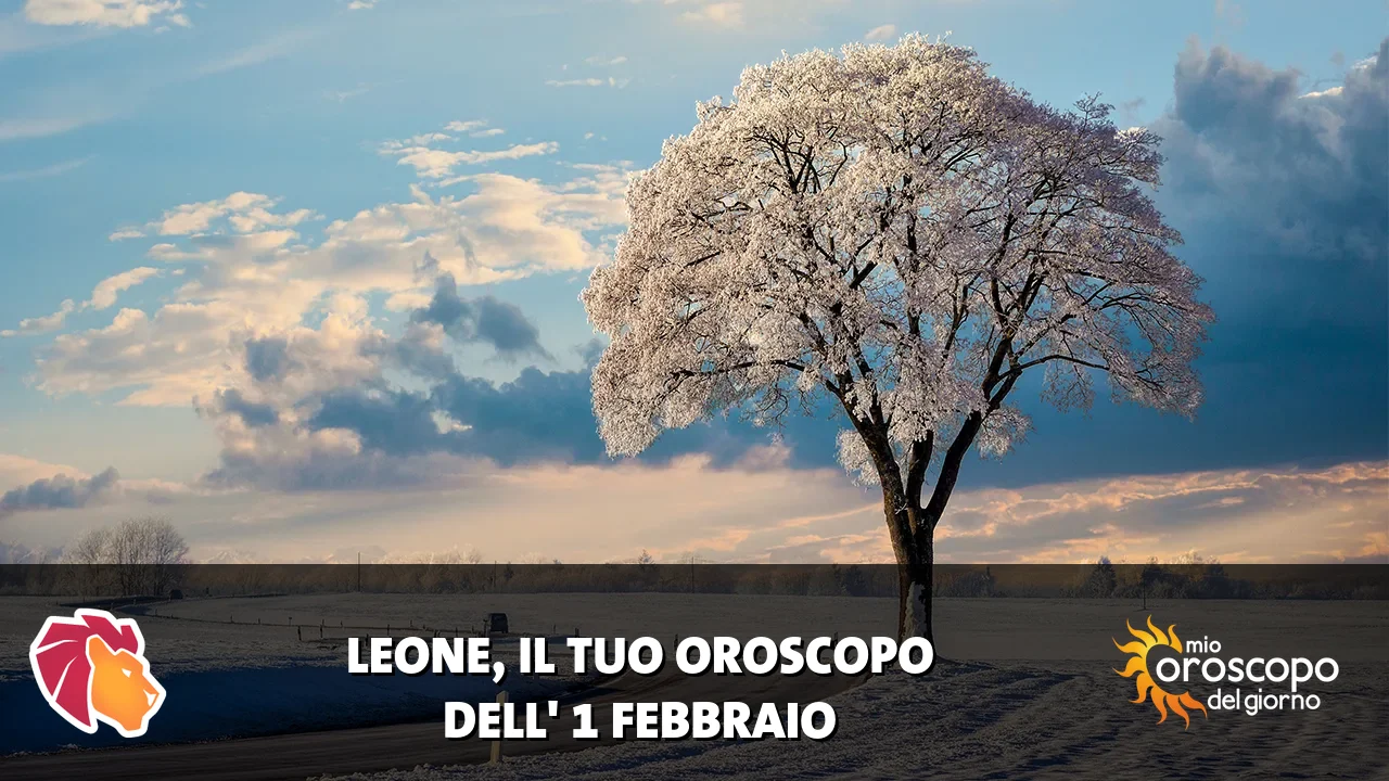 Oroscopo del Leone du domenica 1 febbraio 2026