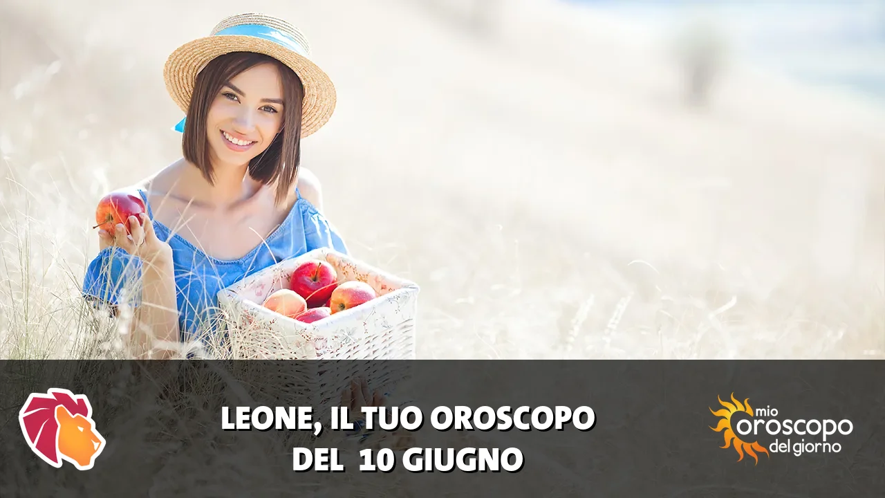 Oroscopo del Leone du mercoledì 10 giugno 2026
