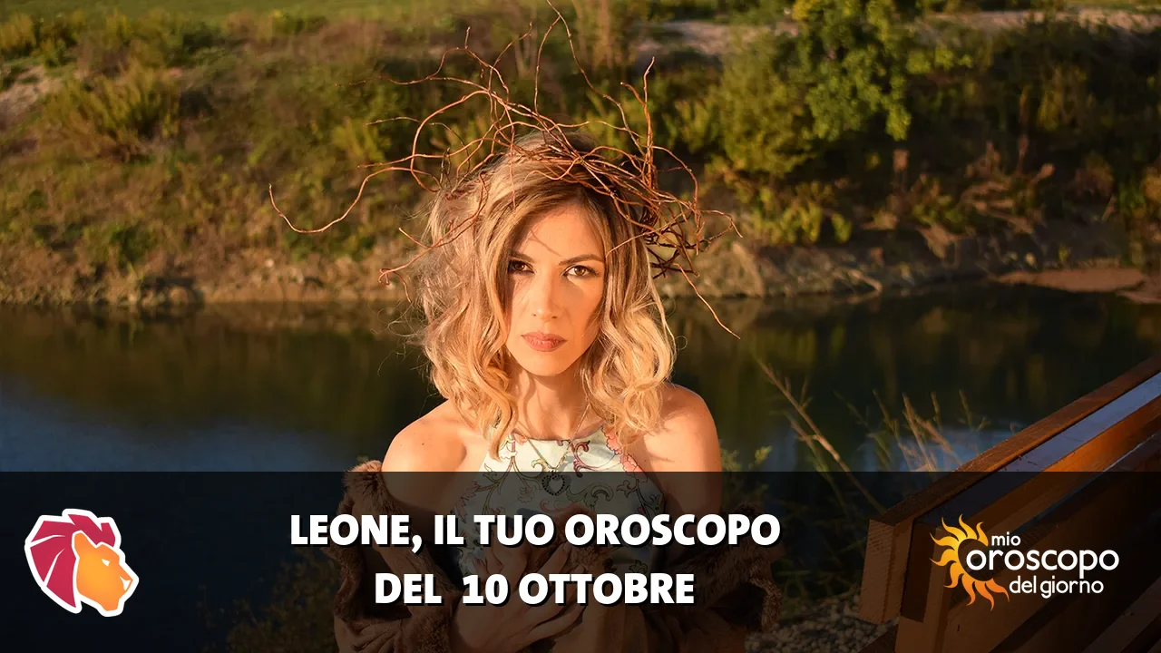 Oroscopo del Leone du sabato 10 ottobre 2026