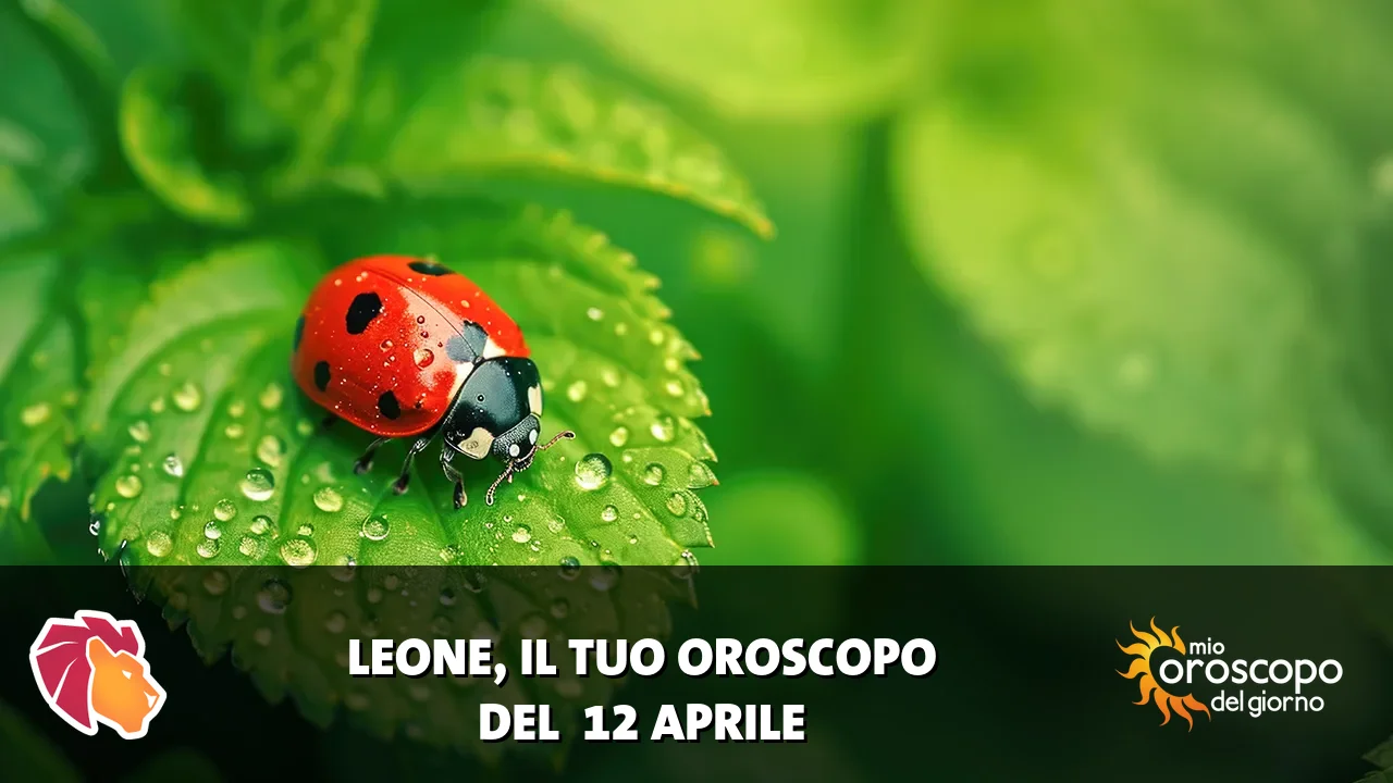 Oroscopo del Leone du domenica 12 aprile 2026