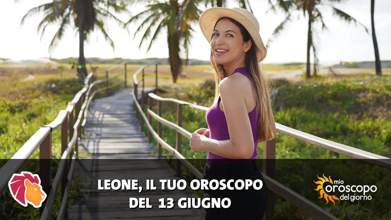Oroscopo del Leone du sabato 13 giugno 2026