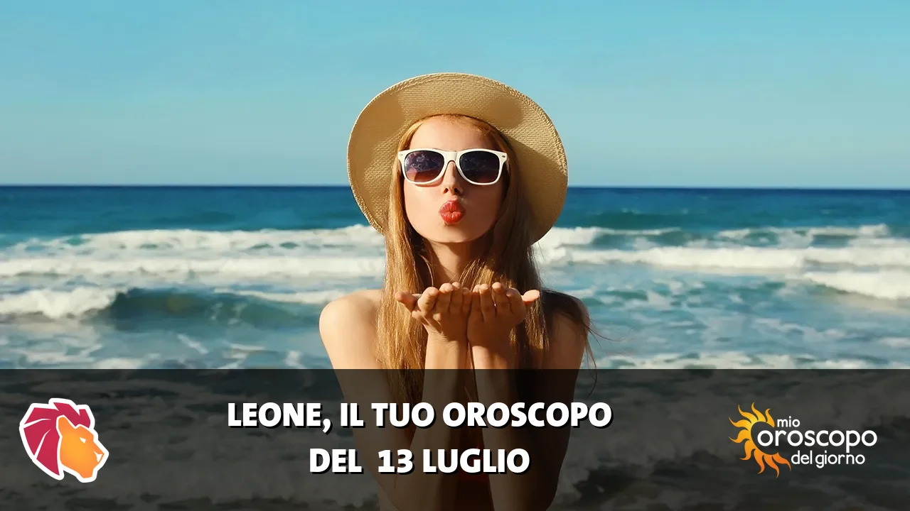 Oroscopo del Leone du lunedì 13 luglio 2026